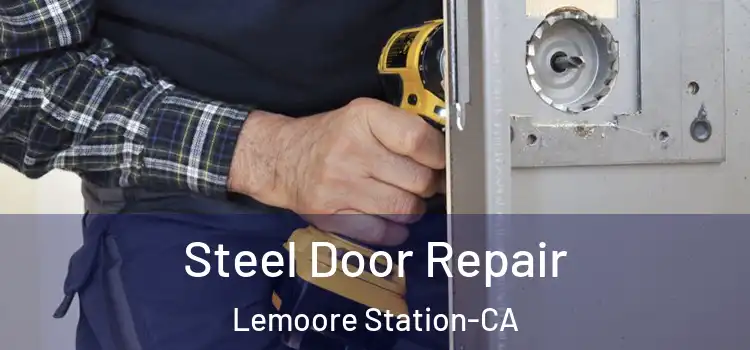  Steel Door Repair Lemoore Station-CA